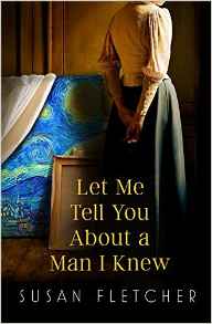 Let Me Tell You About a Man I knew by Susan Fletcher