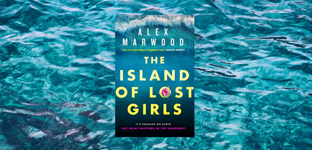 The Island of the Lost Girls by Alex Marwood