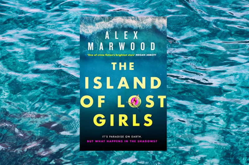 The Island of the Lost Girls by Alex Marwood