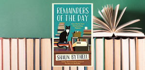 Remainders of the Day by Shaun Bythell