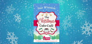 The Christmas Cake Cafe by Sue Watson