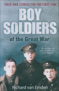 'Boy Soldiers of the Great War' by Richard Van Emdem. A historical read which tells the untold stories of boy soldiers through unique testimonies, letters and diaries. 