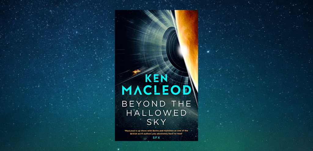 Beyond the Hallowed Sky by Ken MacLeod