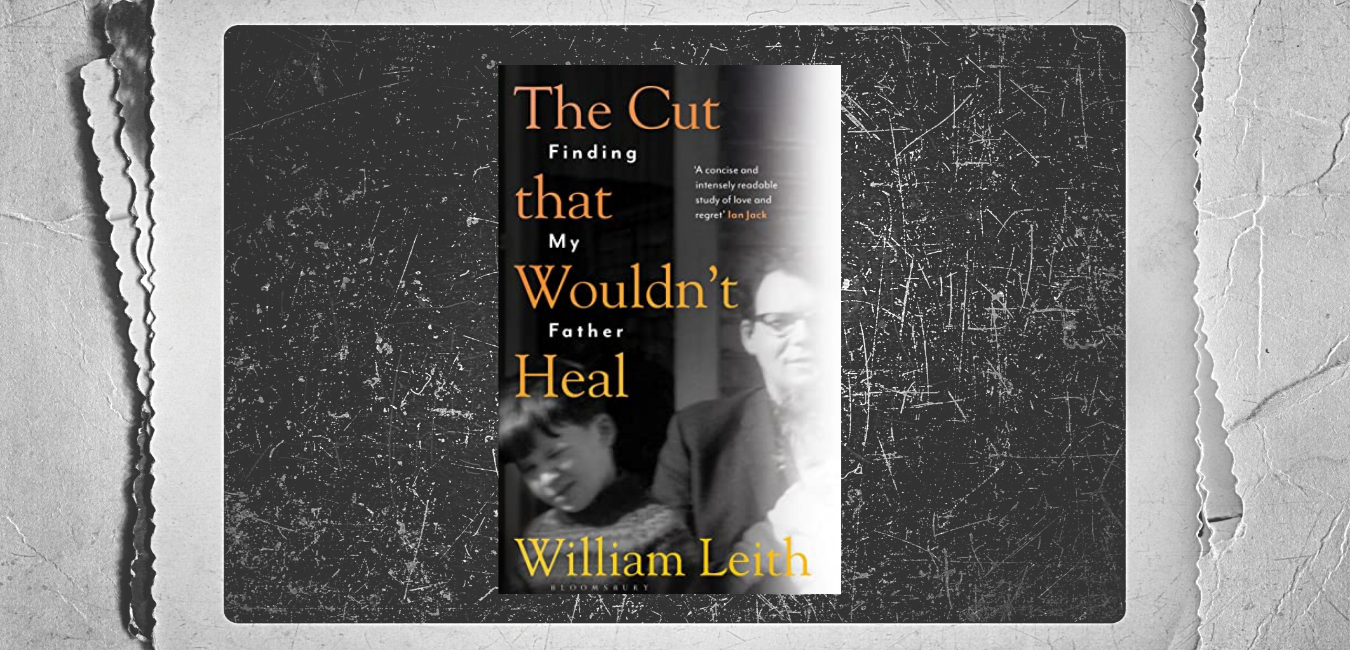 The Cut That Wouldn't Heal by William Leith