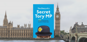 The Diary of the Secret Tory MP by The Secret Tory