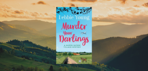 Murder Your Darlings by Debbie Young