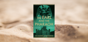 The Earl and the Pharaoh by The Countess of Carnarvon
