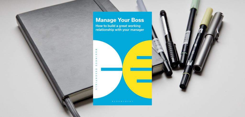 Manage your Boss: How to build a great working relationship with your manager by Bloomsbury Publishing