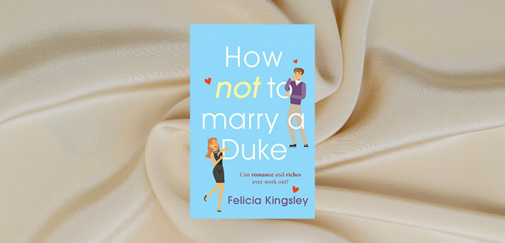 How (Not) to Marry a Duke by Felicia Kingsley