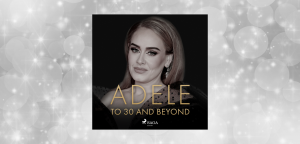 Adele: To 30 and Beyond by Danny White