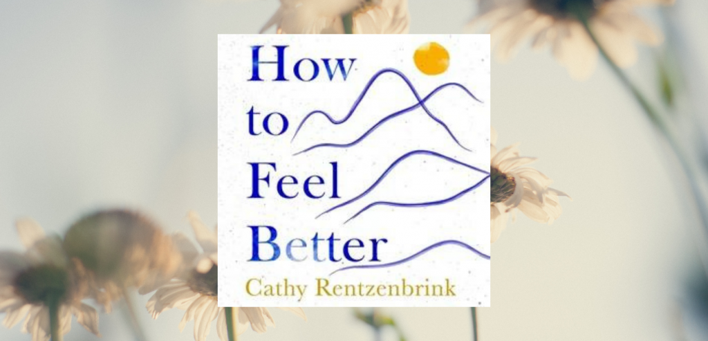 How To Feel Better by Cathy Rentzenbrink
