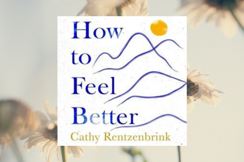 How To Feel Better by Cathy Rentzenbrink