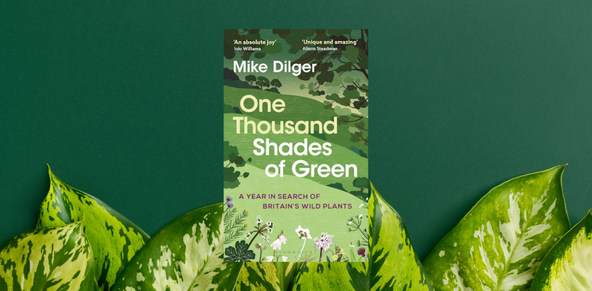 One Thousand Shades of Green: A Year in Search of Britain's Wild Plants by Mike Dilger