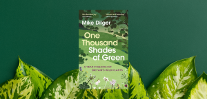 One Thousand Shades of Green: A Year in Search of Britain's Wild Plants by Mike Dilger