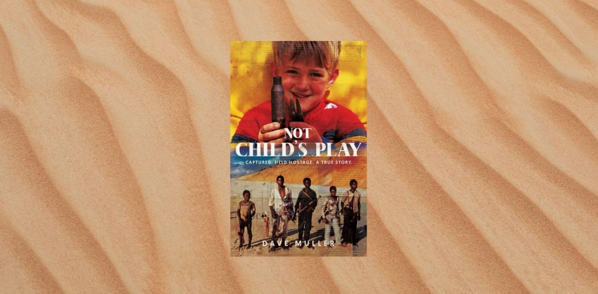 Not Child’s Play, Kidnapped. Held Hostage. A True Story. By Dave Muller