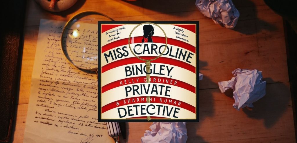 Miss Caroline Bingley, Private Detective by Kelly Gardiner and Sharmini Kumar - 9780008683696