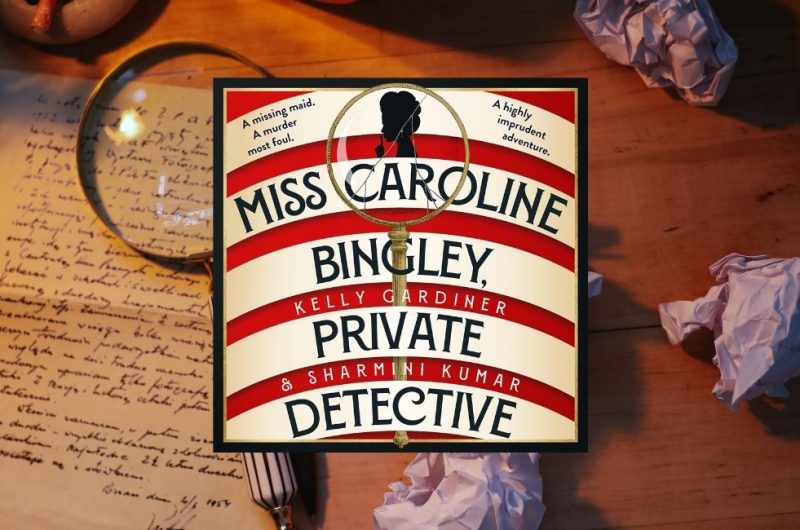 Miss Caroline Bingley, Private Detective by Kelly Gardiner and Sharmini Kumar - 9780008683696