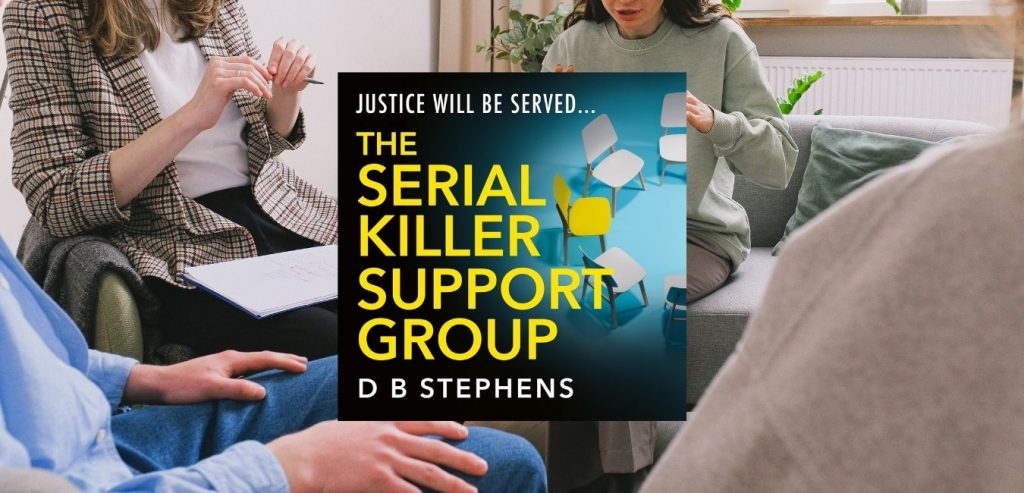 THE SERIAL KILLER SUPPORT GROUP by D B Stephens - 9780008773885