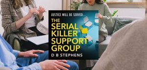THE SERIAL KILLER SUPPORT GROUP by D B Stephens - 9780008773885