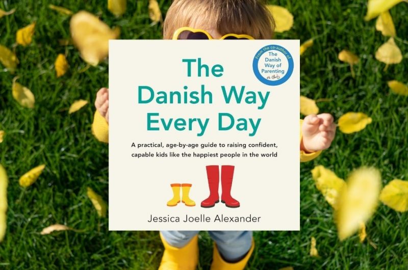 The Danish Way Every Day: A practical, age-by-age guide to raising confident, capable kids like the happiest people in the world by Jessica Joelle Alexander - 9781405560528