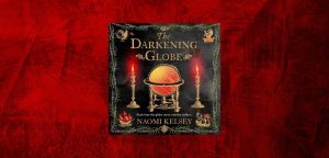 The Darkening Globe by Naomi Kelsey
