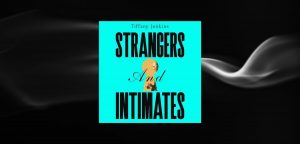 STRANGERS AND INTIMATES by Tiffany Jenkins
