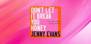 Don't Let it Break You, Honey by Jenny Evans - 9781405561587