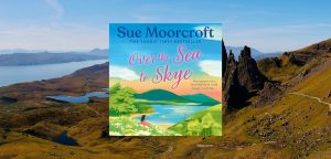 Over the Sea to Skye - The Skye Sisters Trilogy Book 3 by Sue Moorcroft