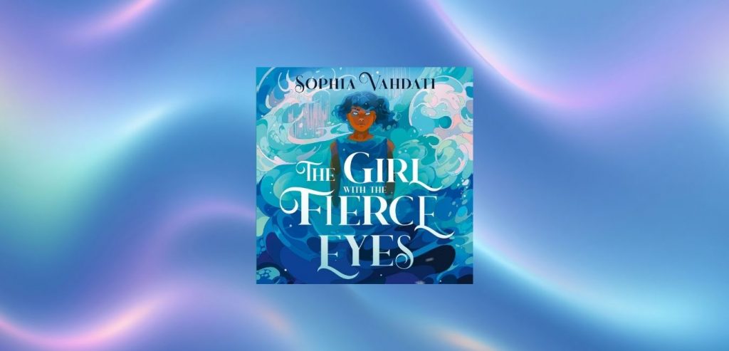 THE GIRL WITH THE FIERCE EYES by Sophia Vahdati - 9780008743864