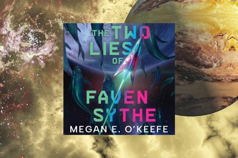 The Two Lies of Faven Sythe by Megan E. O’Keefe - 9781405564939