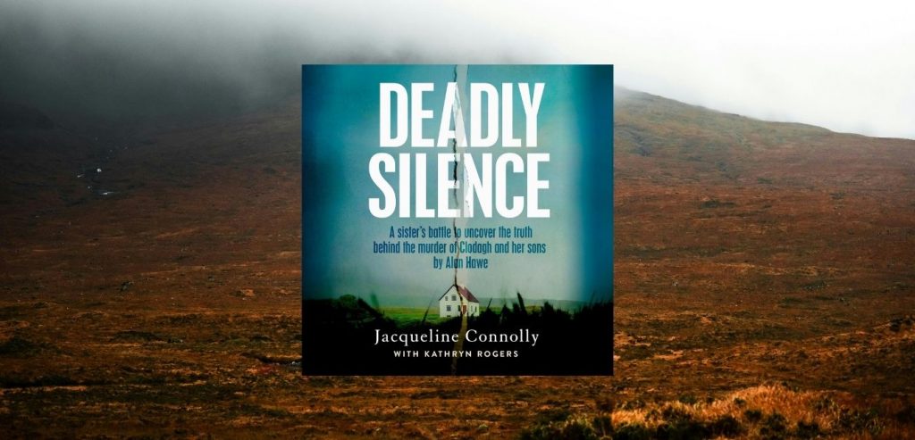 Deadly Silence: A Sister’s Battle to Uncover the Truth Behind the Murder of Clodagh and Her Sons by Alan Hawe - 9781399753890