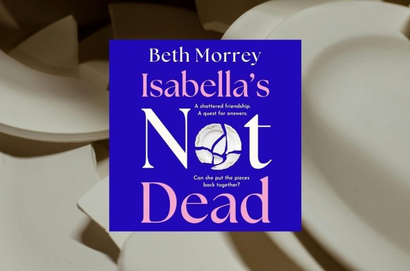 Isabella's Not Dead by Beth Morrey - 9780008555344