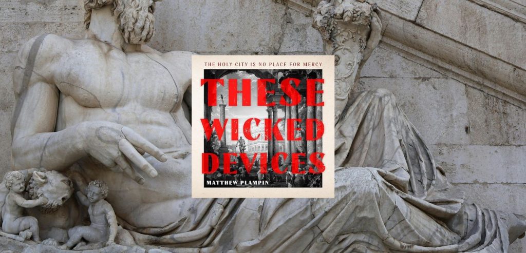THESE WICKED DEVICES by Matthew Plampin - 9780008163693