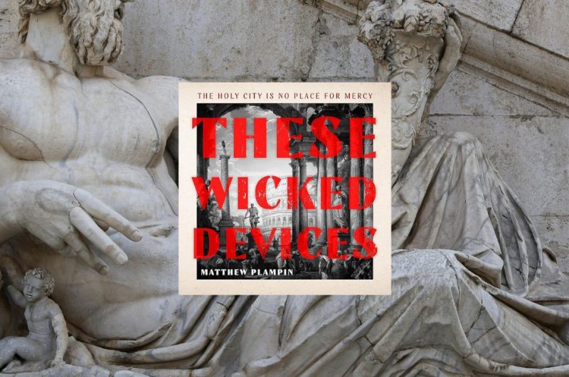 THESE WICKED DEVICES by Matthew Plampin - 9780008163693
