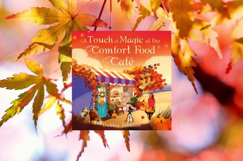 A TOUCH OF MAGIC AT THE COMFORT FOOD CAFÉ by Debbie Johnson - 9780008785789