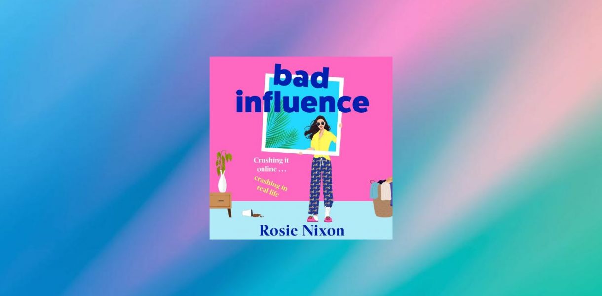 BAD INFLUENCE by Rosie Nixon - 9780008273460