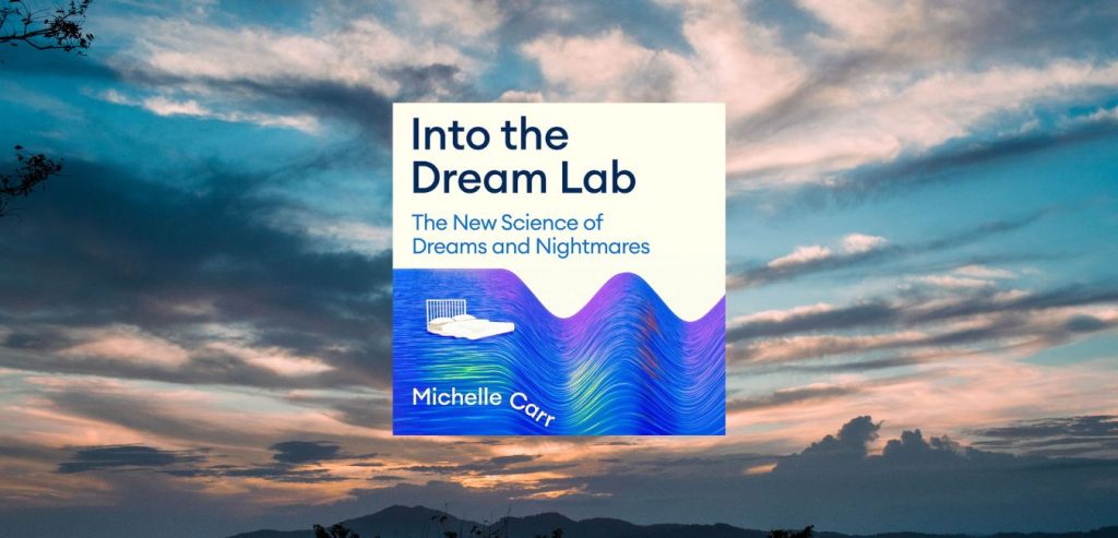 INTO THE DREAM LAB:The New Science of Dreams and Nightmares by Michelle Carr - 9781805225157
