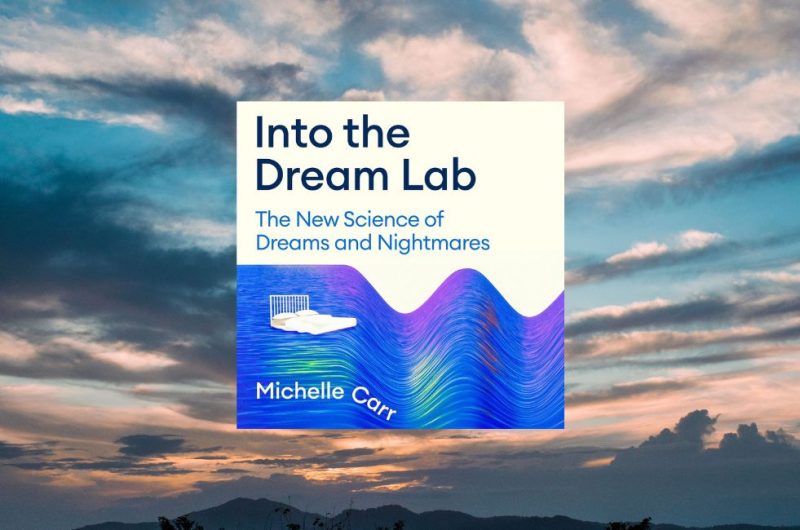INTO THE DREAM LAB:The New Science of Dreams and Nightmares by Michelle Carr - 9781805225157