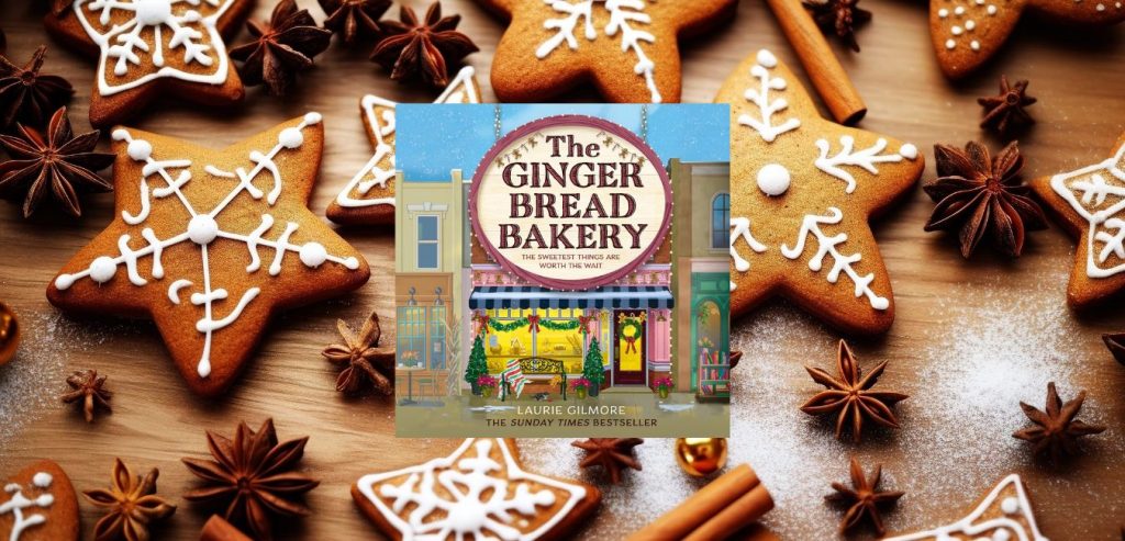 THE GINGERBREAD BAKERY: Dream Harbour Series Book Five by Laurie Gilmore