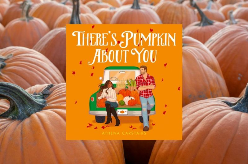 THERE’S PUMPKIN ABOUT YOU by Athena Carstairs - 9780008784157