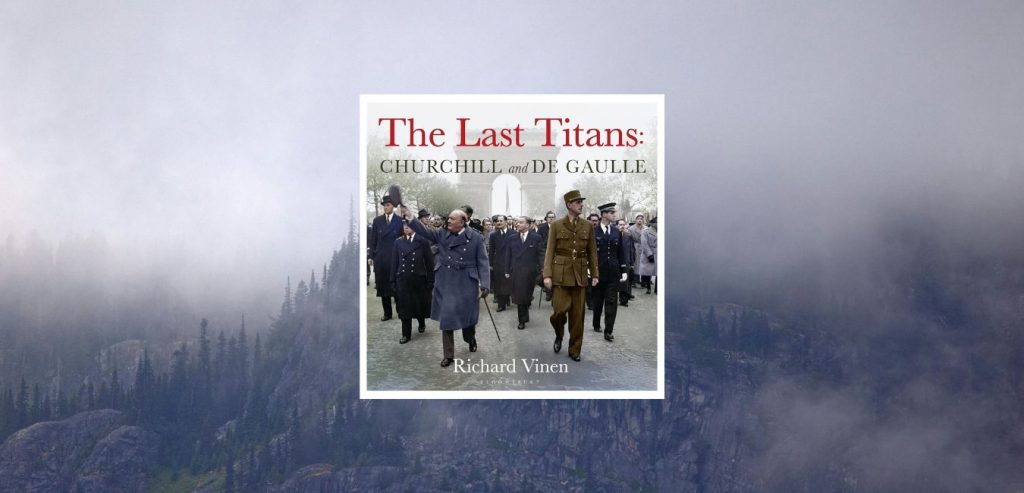 The Last Titans: Churchill and de Gaulle by Richard Vinen