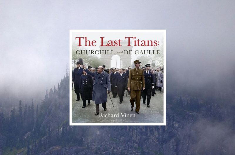 The Last Titans: Churchill and de Gaulle by Richard Vinen