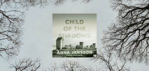 A Child of the Shadows - A Maria Wern Novel