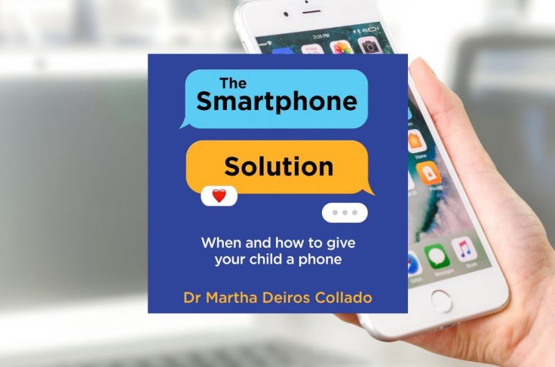 THE SMARTPHONE SOLUTION: Helping Your Family Thrive in a Digital Age by Dr Martha Deiros Collado - 9780008773946