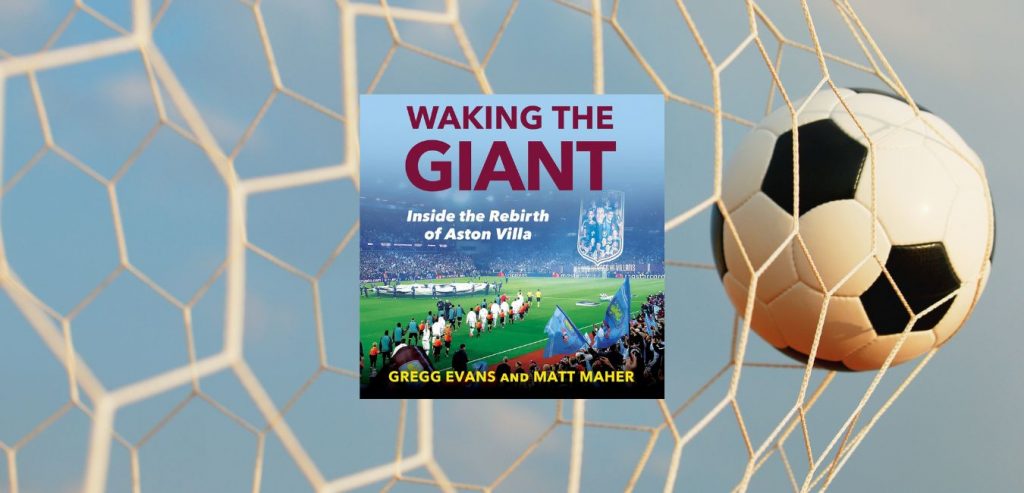 WAKING THE GIANT: Inside the Rebirth of Aston Villa by Gregg Evans and Matt Maher, Foreword by Tyrone Mings - 9780008741037