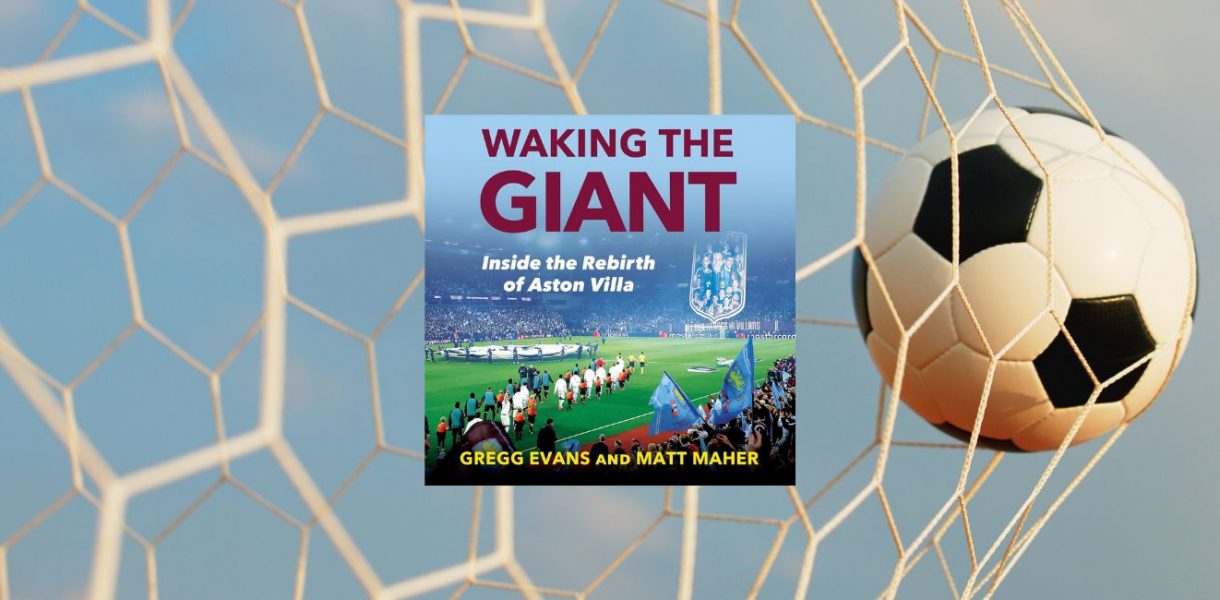 WAKING THE GIANT: Inside the Rebirth of Aston Villa by Gregg Evans and Matt Maher, Foreword by Tyrone Mings - 9780008741037