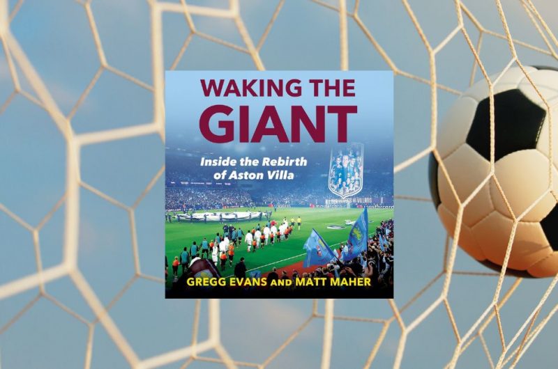 WAKING THE GIANT: Inside the Rebirth of Aston Villa by Gregg Evans and Matt Maher, Foreword by Tyrone Mings - 9780008741037