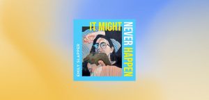 IT MIGHT NEVER HAPPEN by Emily Slapper - 9780008629205