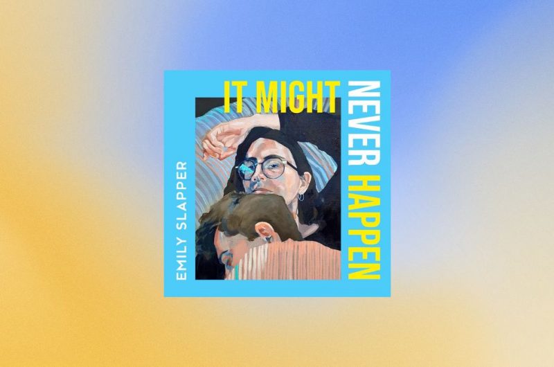 IT MIGHT NEVER HAPPEN by Emily Slapper - 9780008629205