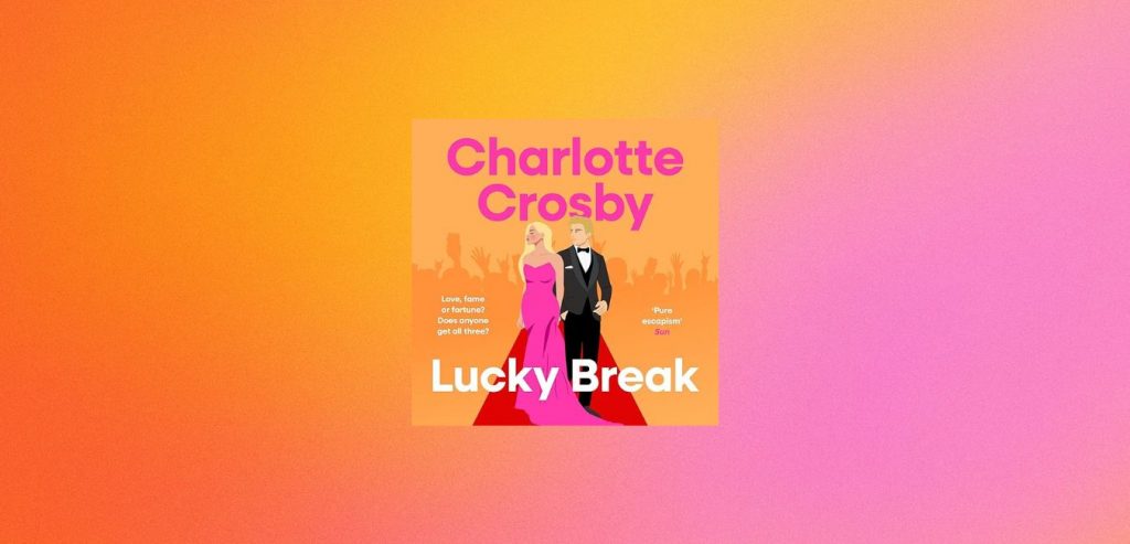 Lucky Break by Charlotte Crosby - 9780008776510